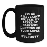 Ambulance Driver Humor Gifts from Friends and Family, Funny Sarcasm Mugs for Ambulance Driver Graduation, 11oz or 15oz Black Coffee Mug - Main